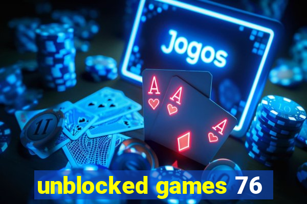 unblocked games 76